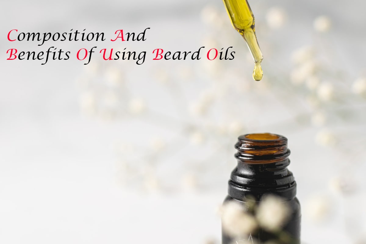 Composition and Benefits of Beard Oils