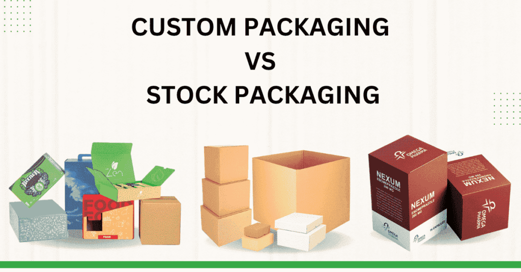 Custom Packaging vs Stock Packaging What's the Difference and Which is