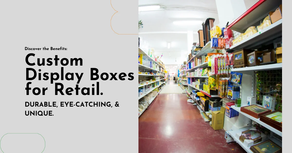 Custom Display Boxes for Retail