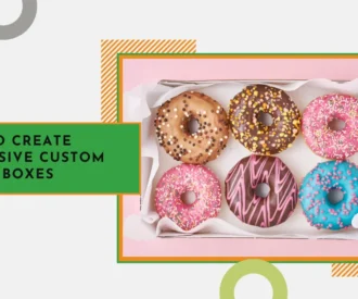 Impressive Tips for Creating Customize Boxes for Donuts