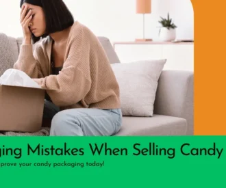 Packaging Mistakes When Selling Candy Online